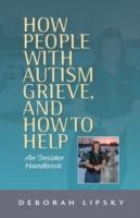 EBOOK How People with Autism Grieve, and How to Help
