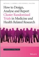 EBOOK How to Design, Analyse and Report Cluster Randomised Trials in Medicine and Health Related Res