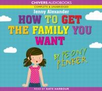 EBOOK How to Get the Family You Want by Peony Pinker