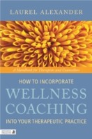 EBOOK How to Incorporate Wellness Coaching into Your Therapeutic Practice