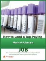 EBOOK How to Land a Top-Paying Medical Scientists Job: Your Complete Guide to Opportunities, Resumes