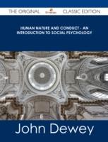 EBOOK Human Nature and Conduct - An introduction to social psychology - The Original Classic Edition