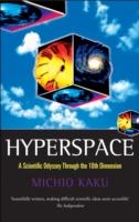 EBOOK Hyperspace: A Scientific Odyssey through Parallel Universes, Time Warps, and the Tenth Dimensi