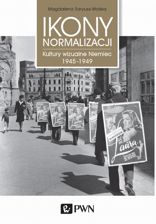 EBOOK Ikony normalizacji. Kultury wizualne Niemiec 1945-1949