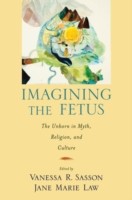 EBOOK Imagining the Fetus The Unborn in Myth, Religion, and Culture