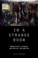 EBOOK In a Strange Room: Modernism's Corpses and Mortal Obligation