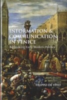 EBOOK Information and Communication in Venice Rethinking Early Modern Politics