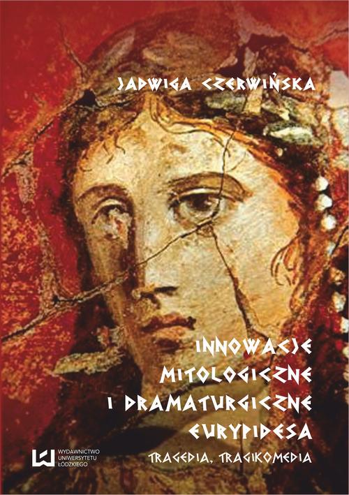 EBOOK Innowacje mitologiczne i dramaturgiczne Eurypidesa