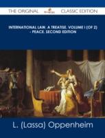 EBOOK International Law. A Treatise. Volume I (of 2) - Peace. Second Edition - The Original Classic