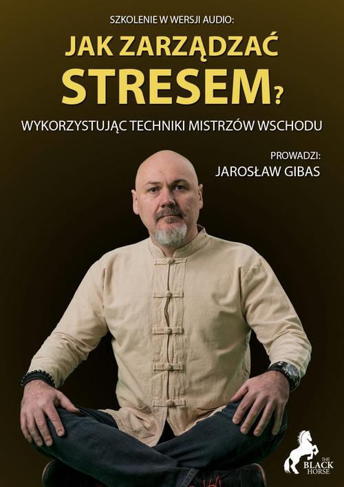 EBOOK Jak zarządzać stresem? Wykorzystując techniki mistrzów wschodu