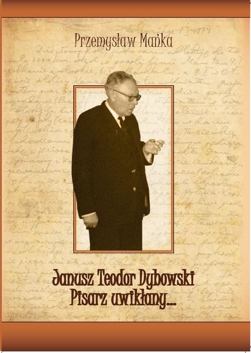 EBOOK Janusz Teodor Dybowski. Pisarz uwikłany…