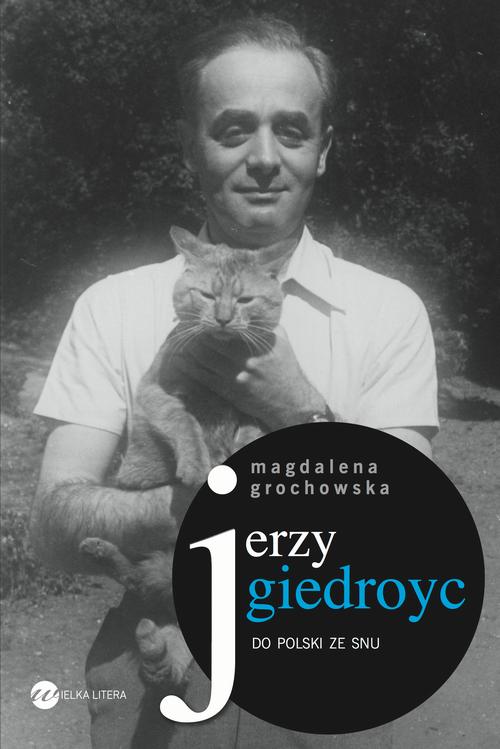 EBOOK Jerzy Giedroyc. Do Polski ze snu