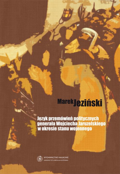 EBOOK Język przemówień politycznych generała Wojciecha Jaruzelskiego w okresie stanu wojennego