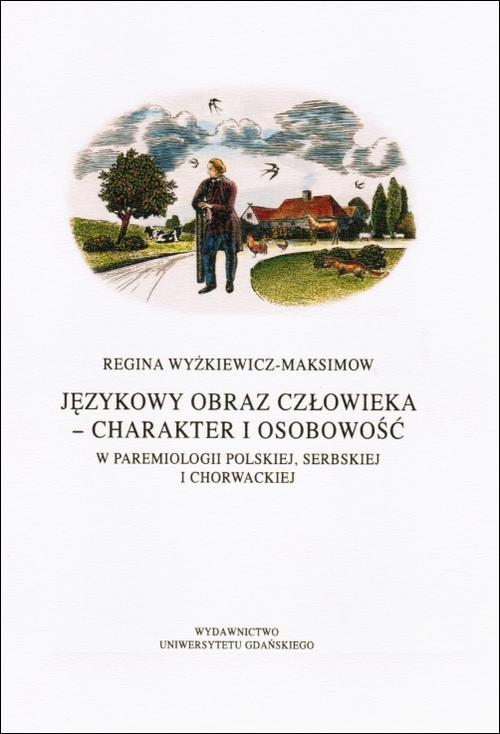 EBOOK Językowy obraz człowieka - charakter i osobowość w paremiologii polskiej, serbskiej i chorwack