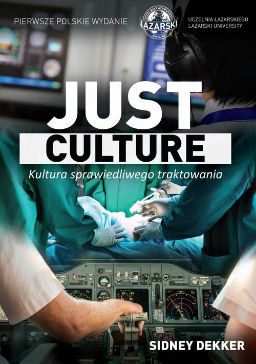 EBOOK Just Culture. Kultura sprawiedliwego traktowania. Między bezpieczeństwem a odpowiedzialnością