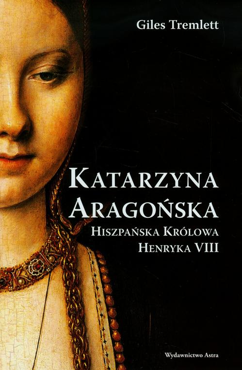 EBOOK Katarzyna Aragońska Hiszpańska królowa Henryka VIII