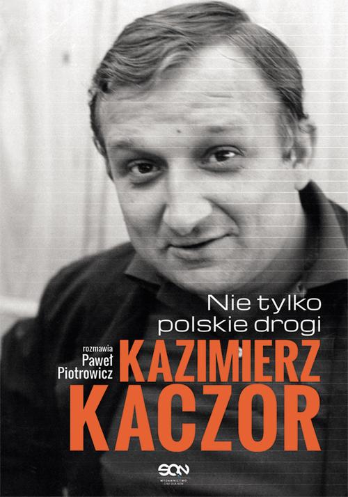 EBOOK Kazimierz Kaczor. Nie tylko polskie drogi
