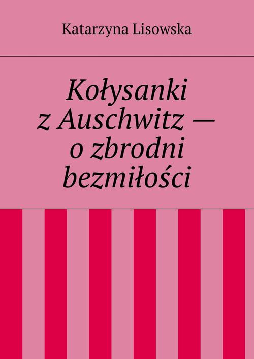 EBOOK Kołysanki z Auschwitz — o zbrodni bezmiłości