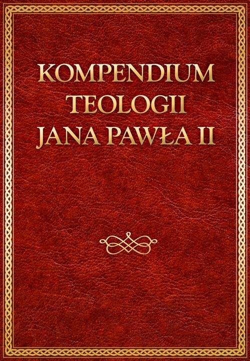 EBOOK Kompedium teologii Jana Pawła II