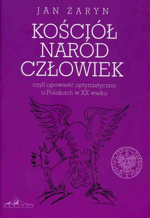 EBOOK Kościół naród człowiek czyli opowieść optymistyczna o Polakach w XX wieku