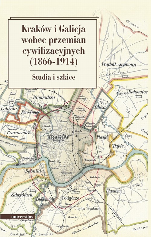 EBOOK Kraków i Galicja wobec przemian cywilizacyjnych 1866-1914