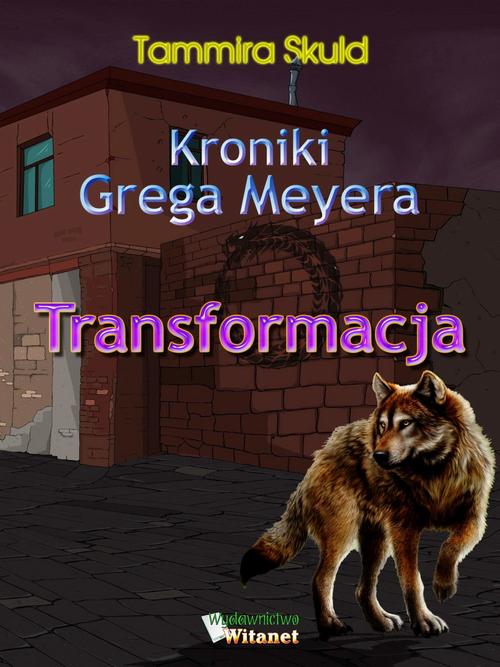 EBOOK Kroniki Grega Meyera, tom I: TRANSFORMACJA