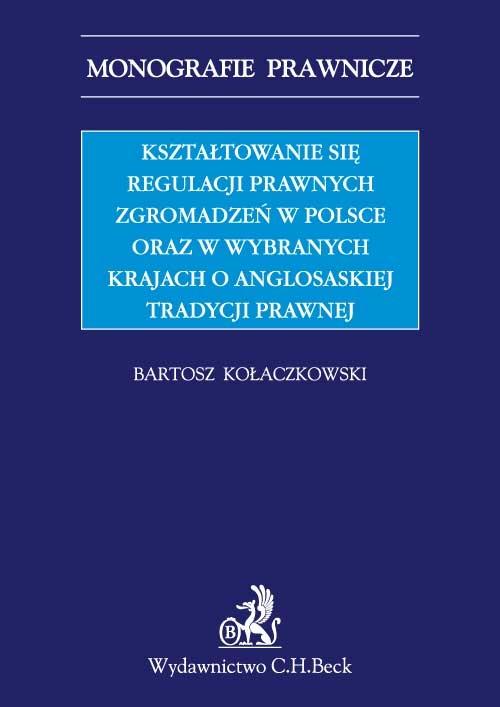 EBOOK Kształtowanie się regulacji prawnych zgromadzeń w Polsce oraz w wybranych krajach o anglosaski