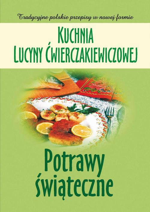 EBOOK Kuchnia Lucyny Ćwierczakiewiczowej. Potrawy świąteczne