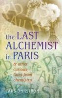 EBOOK Last Alchemist in Paris: And other curious tales from chemistry