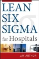 EBOOK Lean Six Sigma for Hospitals: Simple Steps to Fast, Affordable, and Flawless Healthcare