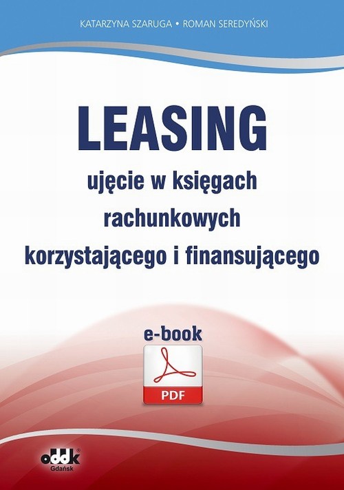 EBOOK Leasing – ujęcie w księgach rachunkowych korzystającego i finansującego