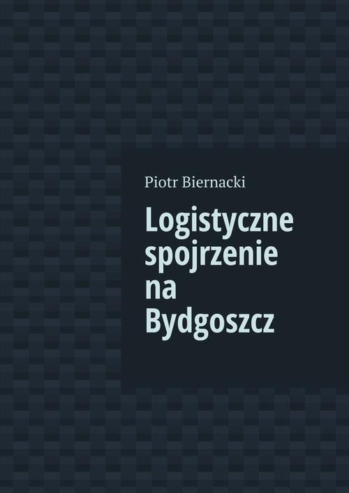 EBOOK Logistyczne spojrzenie na Bydgoszcz