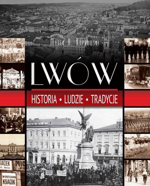 EBOOK Lwów. Historia. Ludzie. Tradycje