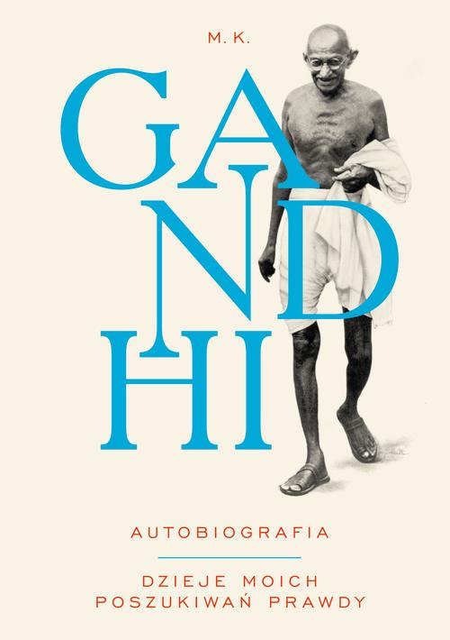 EBOOK M.K. Gandhi Autobiografia Dzieje moich poszukiwań prawdy