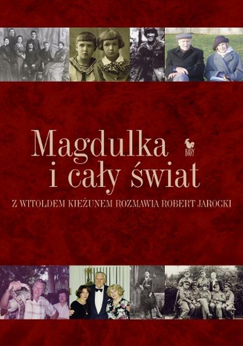 EBOOK Magdulka i cały świat. Rozmowa biograficzna z Witoldem Kieżunem przeprowadzona przez Roberta J