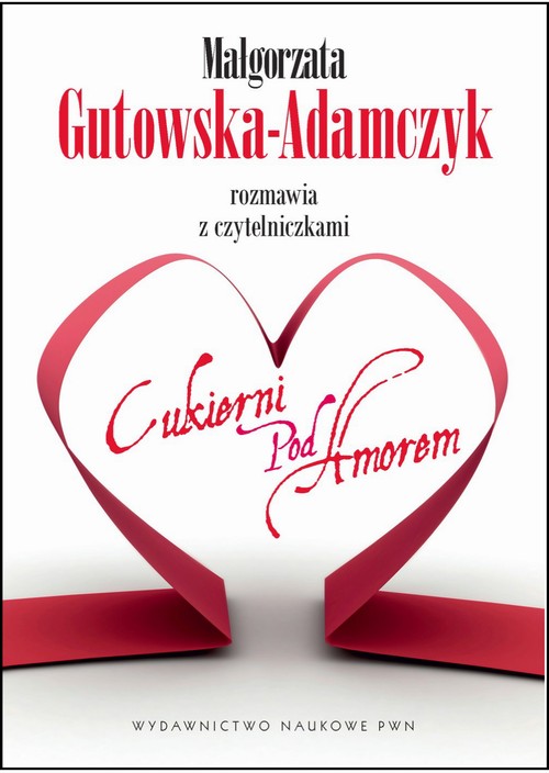 EBOOK Małgorzata Gutowska-Adamczyk rozmawia z czytelniczkami Cukierni pod Amorem