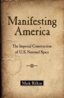 EBOOK Manifesting America: The Imperial Construction of U.S. National Space