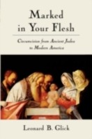 EBOOK Marked in Your Flesh Circumcision from Ancient Judea to Modern America