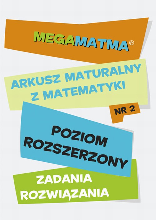 EBOOK Matematyka-Arkusz maturalny. MegaMatma nr 2. Poziom rozszerzony. Zadania z rozwiązaniami.