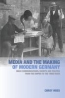 EBOOK Media and the Making of Modern Germany:Mass Communications, Society, and Politics from the Emp