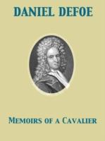 EBOOK Memoirs of a Cavalier A Military Journal of the Wars in Germany, and the Wars in England. From