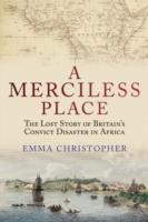 EBOOK Merciless Place: The Lost Story of Britain's Convict Disaster in Africa