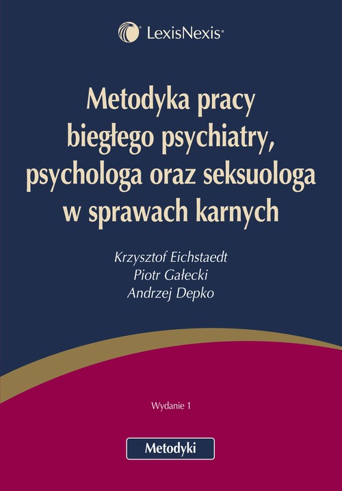 EBOOK Metodyka pracy biegłego psychiatry psychologa oraz seksuologa w sprawach karnych
