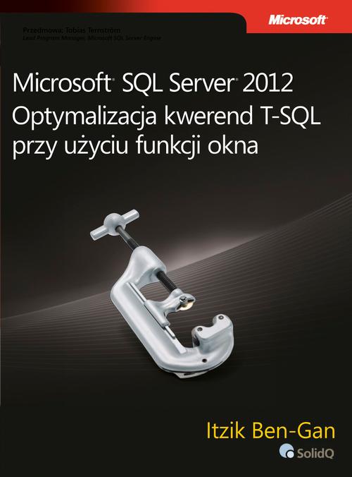 EBOOK Microsoft SQL Server 2012 Optymalizacja kwerend T-SQL przy użyciu funkcji okna
