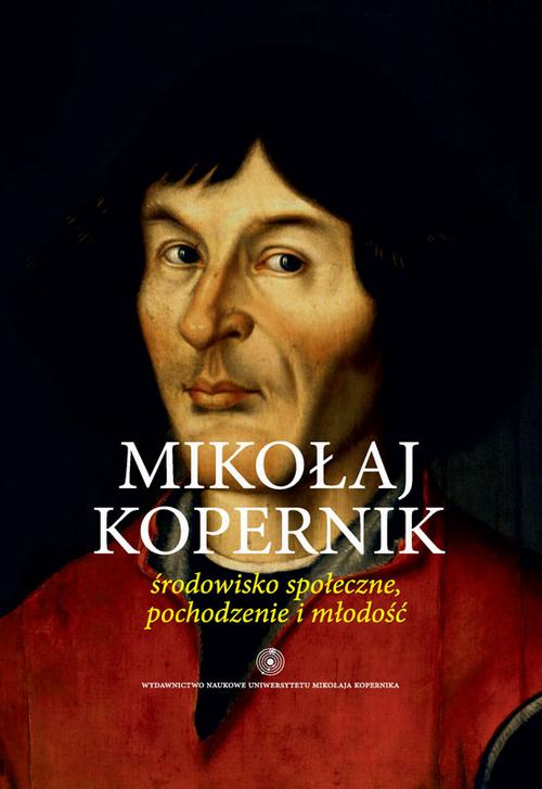 Mikołaj Kopernik. Środowisko społeczne, pochodzenie i młodość