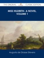 EBOOK Miss Hildreth- A Novel, Volume 1 - The Original Classic Edition