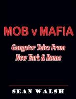 EBOOK Mob V Mafia: Gangster Tales from New York & Rome