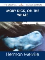 EBOOK Moby Dick, or, the whale - The Original Classic Edition