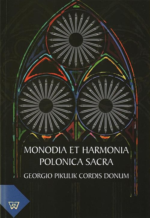 EBOOK Monodia et Harmonia Polonica Sacra. Georgio Pikulik Cordis Donum