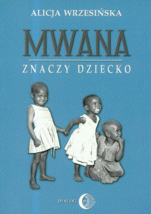 EBOOK Mwana znaczy dziecko Z afrykańskich tradycji edukacyjnych